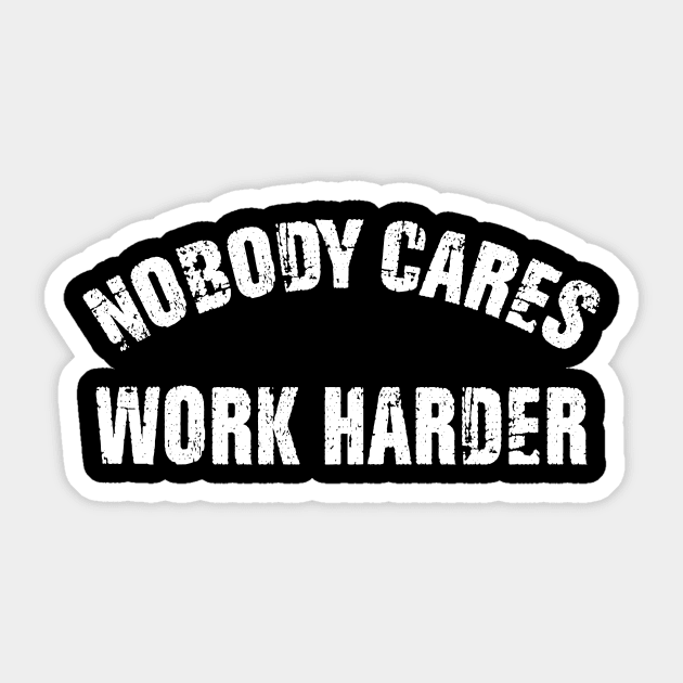 Motivational Trainer Workout Gym - Nobody Cares Work Harder Sticker by mo designs 95